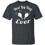 Best Leg Day Ever T-Shirt CustomCat