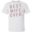 Best Wife Ever T-Shirt CustomCat