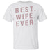 Best Wife Ever T-Shirt CustomCat