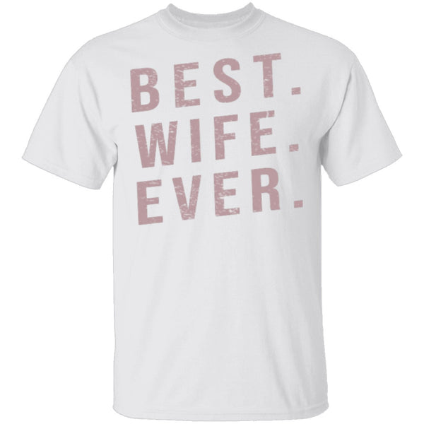 Best Wife Ever T-Shirt CustomCat
