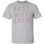 Best Wife Ever T-Shirt CustomCat