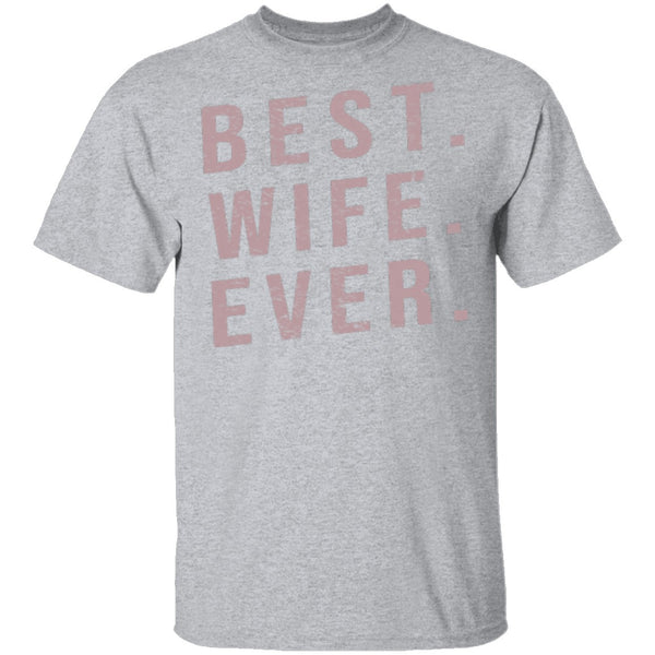 Best Wife Ever T-Shirt CustomCat
