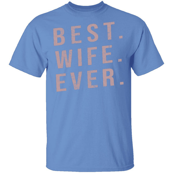 Best Wife Ever T-Shirt CustomCat