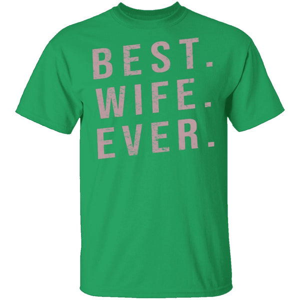 Best Wife Ever T-Shirt CustomCat
