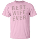 Best Wife Ever T-Shirt CustomCat