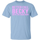Better Call Becky With The Good Hair T-Shirt CustomCat