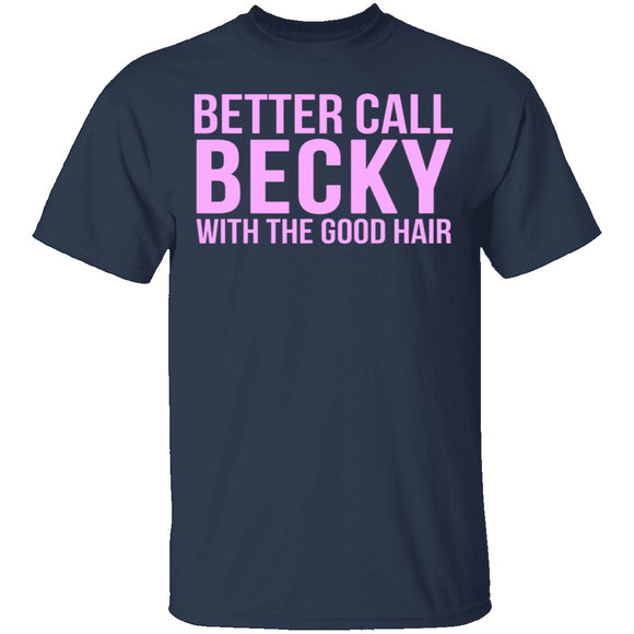 Better Call Becky With The Good Hair T-Shirt CustomCat