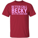 Better Call Becky With The Good Hair T-Shirt CustomCat