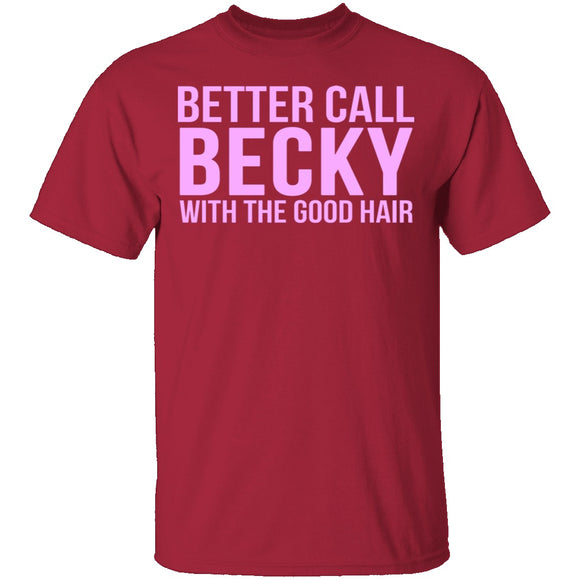Better Call Becky With The Good Hair T-Shirt CustomCat
