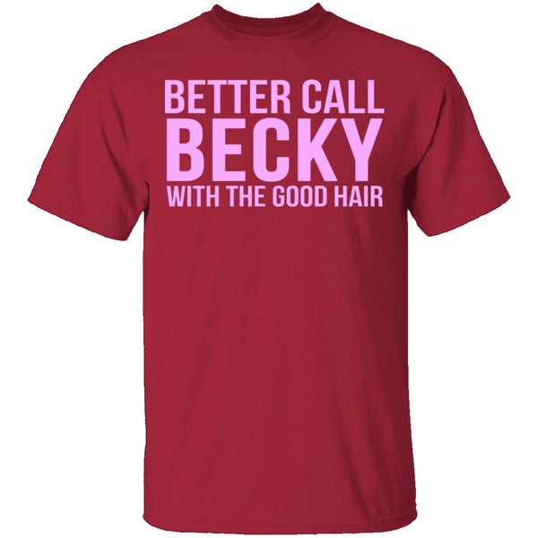 Better Call Becky With The Good Hair T-Shirt CustomCat
