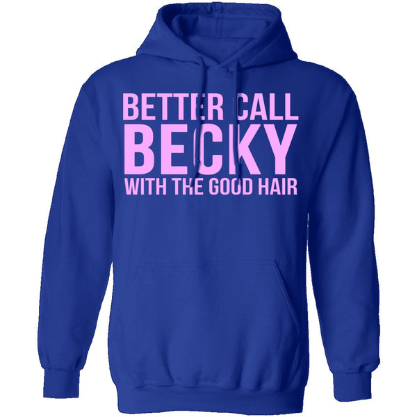 Better Call Becky With The Good Hair T-Shirt CustomCat