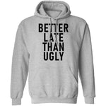 Better Late Than Ugly T-Shirt CustomCat
