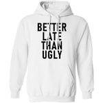 Better Late Than Ugly T-Shirt CustomCat