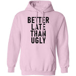 Better Late Than Ugly T-Shirt CustomCat