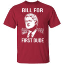 Bill For First Dude T-Shirt CustomCat