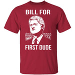 Bill For First Dude T-Shirt CustomCat