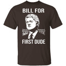 Bill For First Dude T-Shirt CustomCat