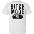 Bitch Mode On T-Shirt CustomCat