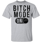 Bitch Mode On T-Shirt CustomCat