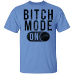 Bitch Mode On T-Shirt CustomCat
