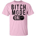 Bitch Mode On T-Shirt CustomCat