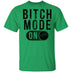 Bitch Mode On T-Shirt CustomCat