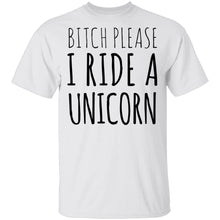 Bitch Please I Ride a Unicorn T-Shirt