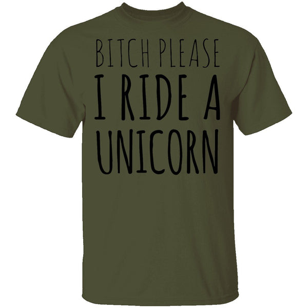 Bitch Please I Ride a Unicorn T-Shirt CustomCat
