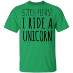 Bitch Please I Ride a Unicorn T-Shirt CustomCat