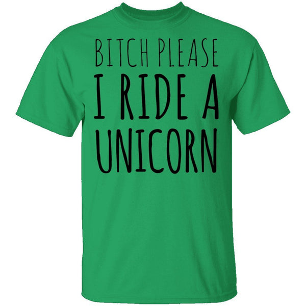 Bitch Please I Ride a Unicorn T-Shirt CustomCat