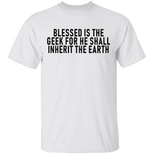 Blessed Is The Geek For He Shall Inherit The Earth T-Shirt