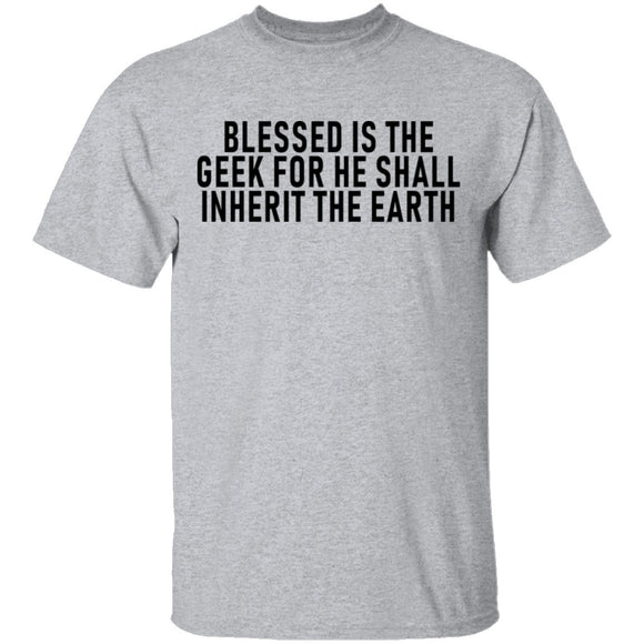 Blessed Is The Geek For He Shall Inherit The Earth T-Shirt CustomCat