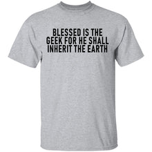 Blessed Is The Geek For He Shall Inherit The Earth T-Shirt