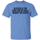 Blessed Is The Geek For He Shall Inherit The Earth T-Shirt CustomCat