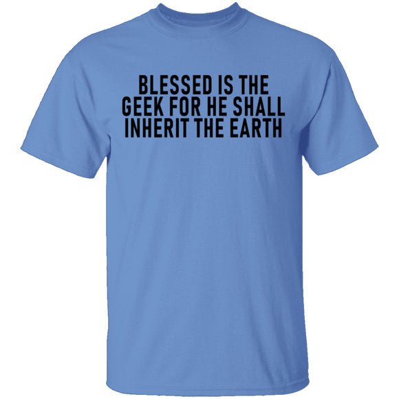 Blessed Is The Geek For He Shall Inherit The Earth T-Shirt CustomCat