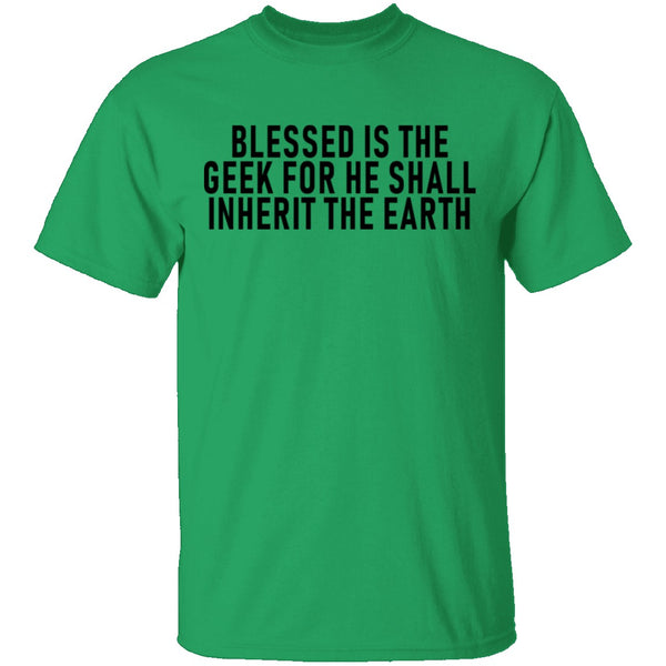Blessed Is The Geek For He Shall Inherit The Earth T-Shirt CustomCat