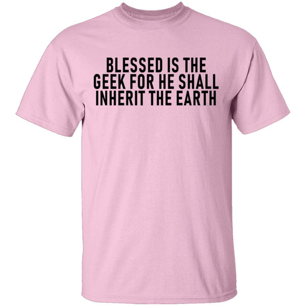 Blessed Is The Geek For He Shall Inherit The Earth T-Shirt CustomCat
