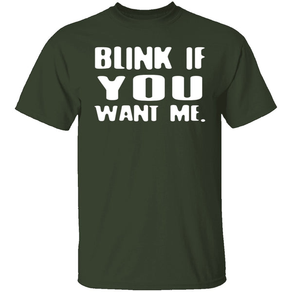 Blink If You Want Me T-Shirt CustomCat