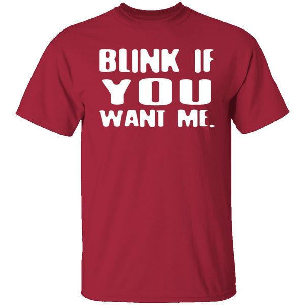 Blink If You Want Me T-Shirt CustomCat