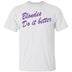 Blondes Do It Better T-Shirt CustomCat