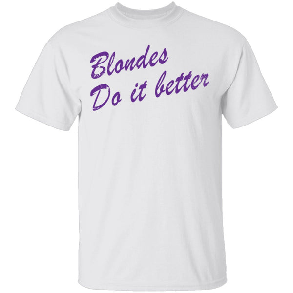 Blondes Do It Better T-Shirt CustomCat