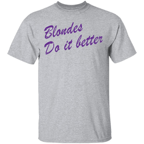 Blondes Do It Better T-Shirt CustomCat