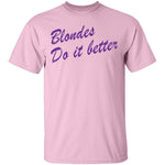 Blondes Do It Better T-Shirt CustomCat
