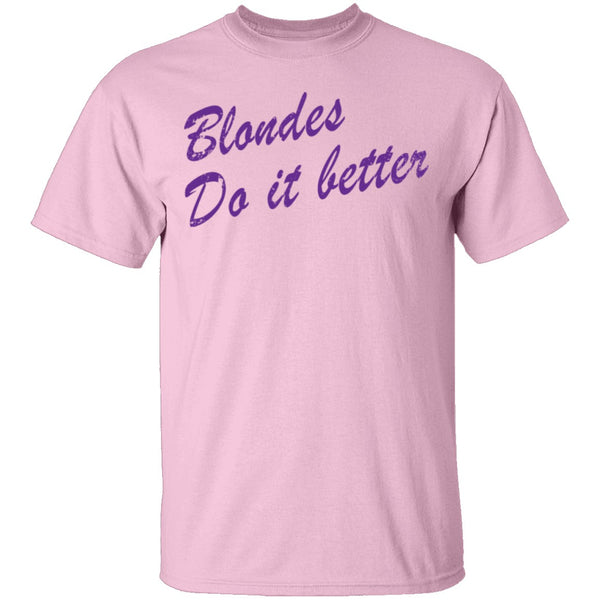 Blondes Do It Better T-Shirt CustomCat