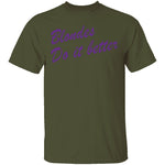 Blondes Do It Better T-Shirt CustomCat