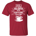 Blood In My Caffeine System T-Shirt CustomCat