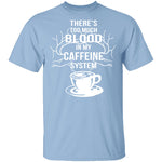 Blood In My Caffeine System T-Shirt CustomCat