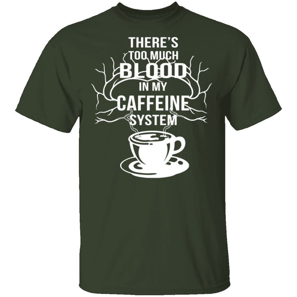 Blood In My Caffeine System T-Shirt CustomCat