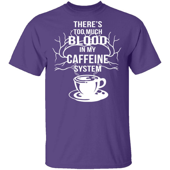 Blood In My Caffeine System T-Shirt CustomCat