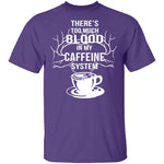 Blood In My Caffeine System T-Shirt CustomCat